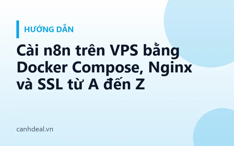Cài n8n trên VPS bằng Docker Compose, Nginx và SSL từ A đến Z
