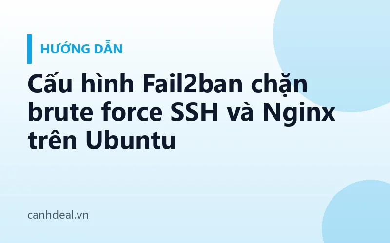 Cấu hình Fail2ban chặn brute force SSH và Nginx trên Ubuntu