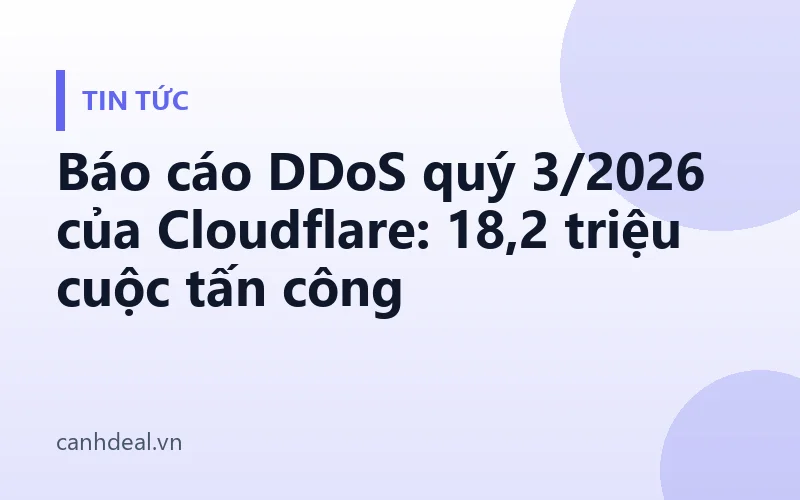 Báo cáo DDoS quý 3/2026 của Cloudflare: 18,2 triệu cuộc tấn công