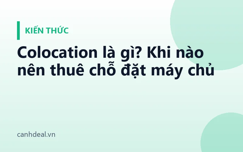 Colocation là gì? Khi nào nên thuê chỗ đặt máy chủ