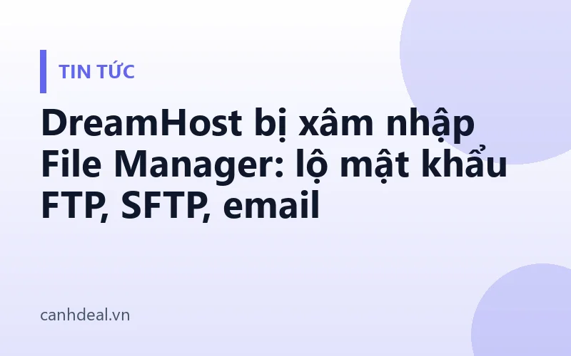 DreamHost bị xâm nhập File Manager: lộ mật khẩu FTP, SFTP, email