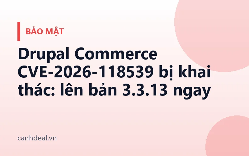 Drupal Commerce CVE-2026-118539 bị khai thác: lên bản 3.3.13 ngay