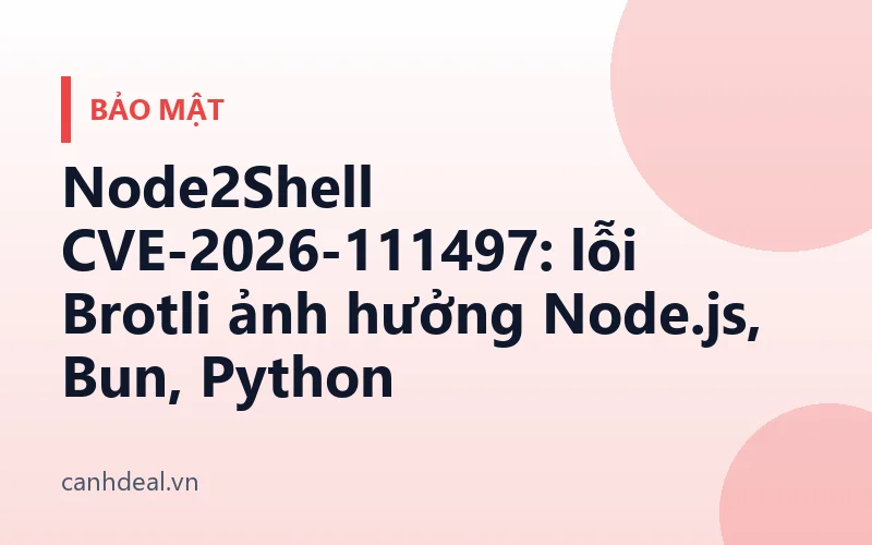 Node2Shell CVE-2026-111497: lỗi Brotli ảnh hưởng Node.js, Bun, Python
